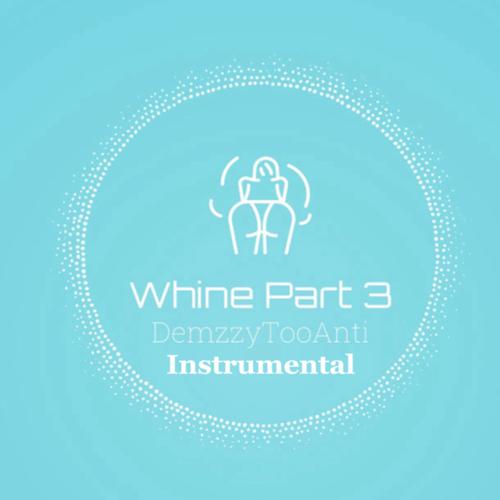 Whine, Pt. 3 (Instrumental)