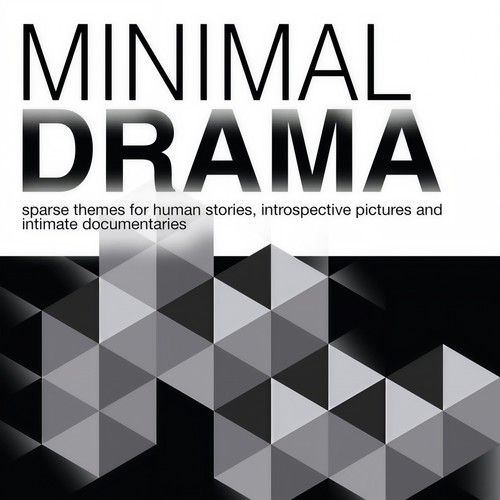 Minimal Drama (Sparse Themes for Human Stories, Introspective Pictures and Intimate Documentaries)