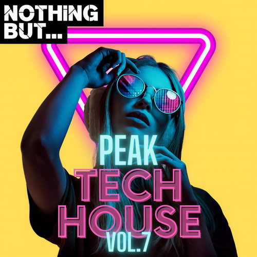 Nothing But... Peak Tech House, Vol. 07 (Explicit)