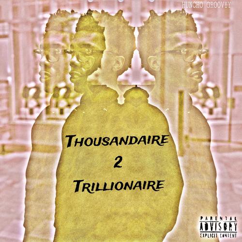 Thousandaire 2 Trillionaire (Explicit)