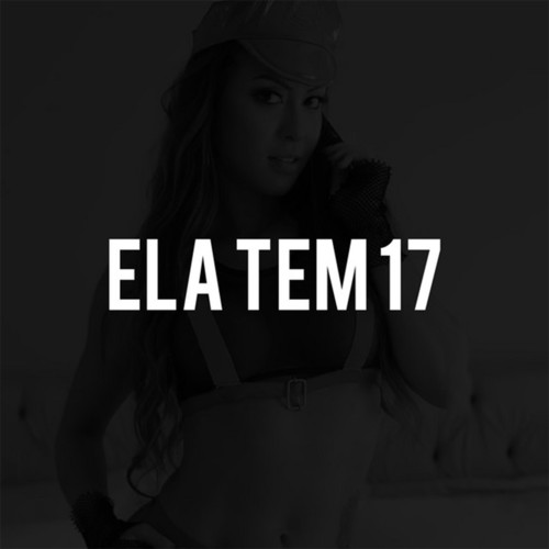 Ela Tem 17 (Explicit)