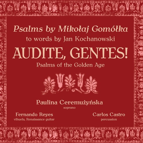 GOMÓŁKA, M.: Melodie na psałterz polski (Audite, Gentes! - Psalms of the Golden Age) [Ceremużyńska, Reyes, Castro]