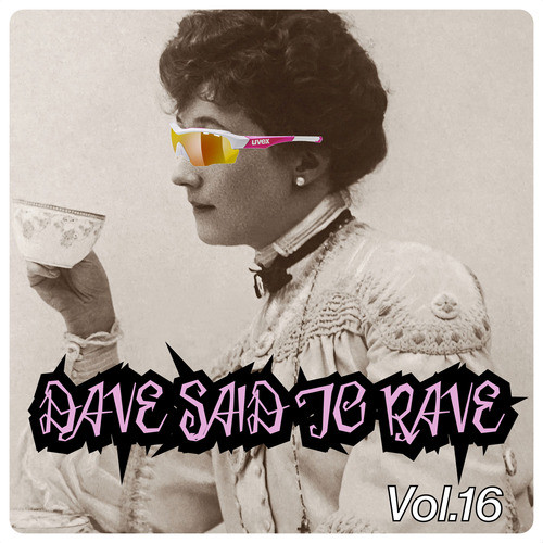 Dave Said To Rave, Vol. 16 (Explicit)