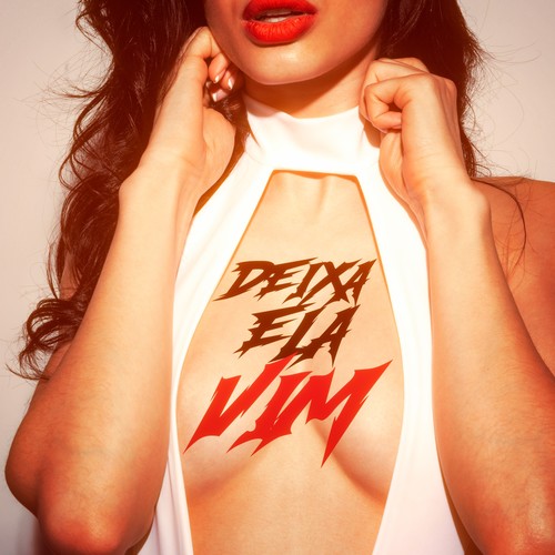 Deixa Ela Vim (Explicit)