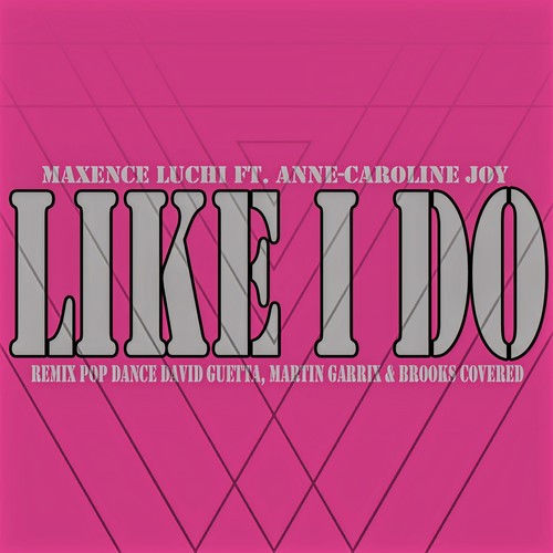 Like I Do (Remix Pop Dance David Guetta, Martin Garrix & Brooks Covered)