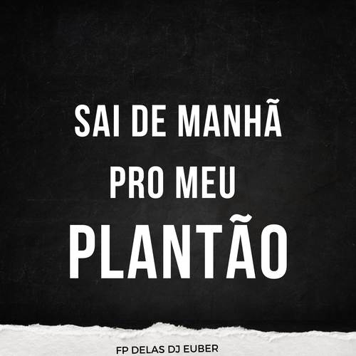 Sai de manha pro meu plantão (Explicit)