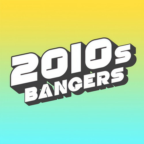 2010s Bangers (Explicit)