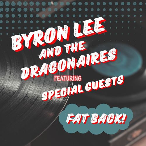 Fat Back: Byron Lee & The Dragonaires featuring Special Guests