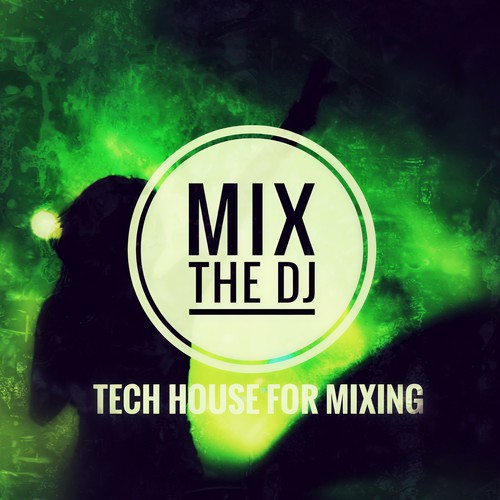 Mix the DJ (Tech House for Mixing)