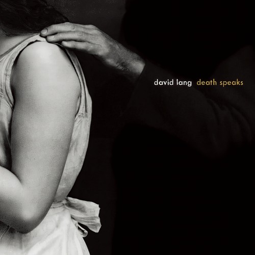 LANG, D.: Death Speaks / Depart (Worden, Dessner, Muhly, Pallett, Farnum, Geissinger, Montano, Sweeton, Beiser)