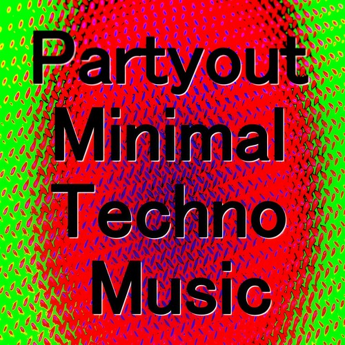 Partyout Minimal Techno Music