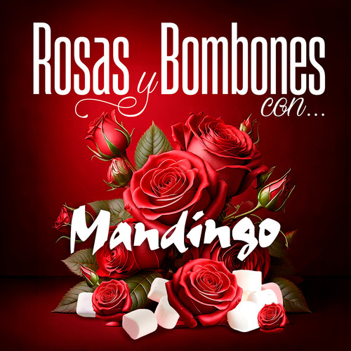 Rosas Y Bombones Con Mandingo