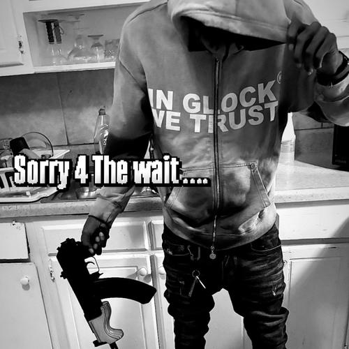 SORRY 4 DA WAIT ! (Explicit)