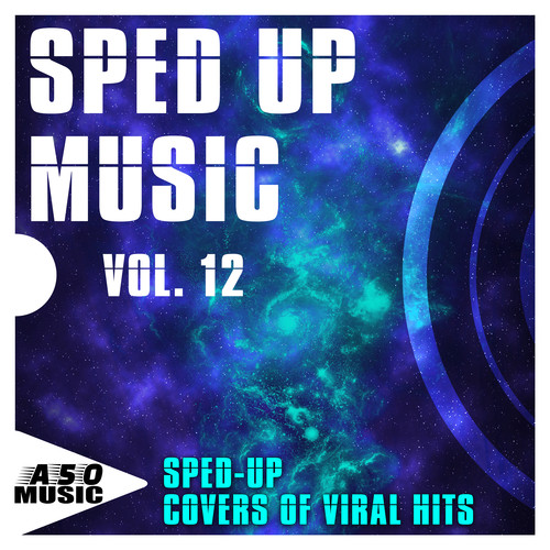 Sped up Music, Vol. 12 - Sped-up Covers of Viral Hits (Explicit)