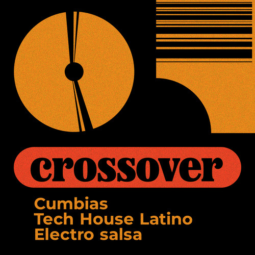Crossover: Cumbias, Tech House Latino, Electro Salsa (Explicit)