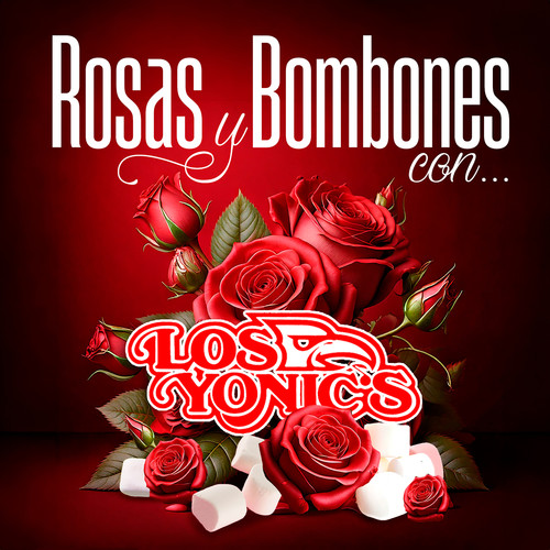 Rosas Y Bombones Con Los Yonic's