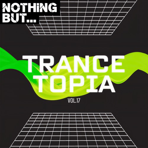 Nothing But... Trancetopia, Vol. 17