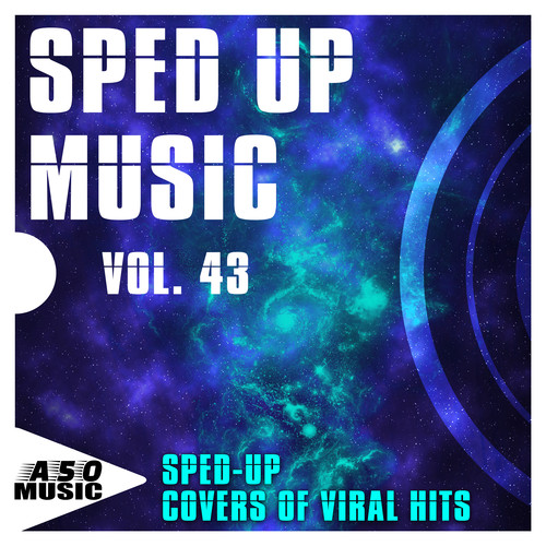 Sped up Music, Vol. 43 - Sped-up Covers of Viral Hits (Explicit)