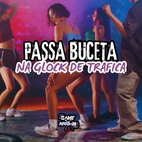 Passa Buceta na Glock De Trafica (Explicit)