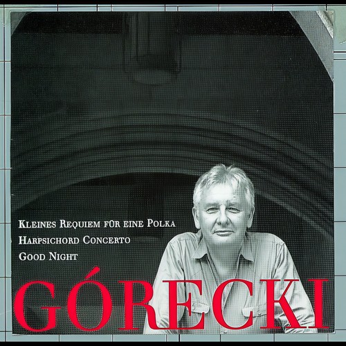 Górecki, Henryk - Kleines Requiem Für Eine Polka/Harpsichord Concerto/Good Night