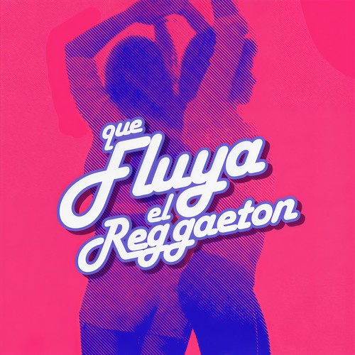 Que fluya el Reggaeton (Explicit)