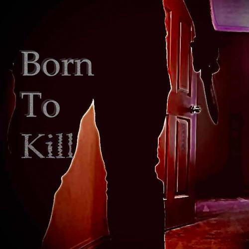 Born To Kill