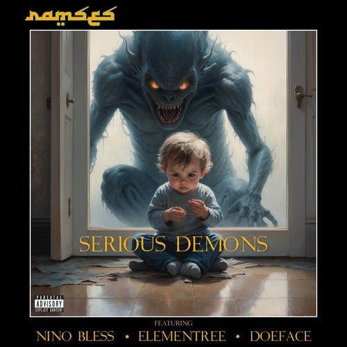 Serious Demons (feat. Nino Bless, Elementree & DoeFace) [Explicit]