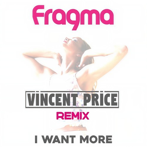 I Want More (Vincent Price Remix)