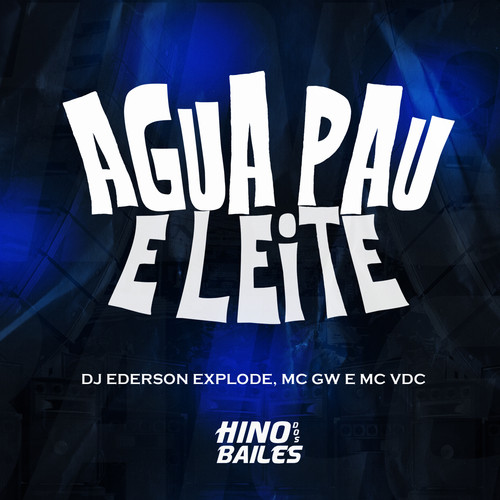 Agua Pau e Leite (Explicit)