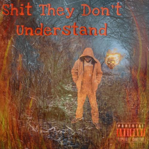 Sh*t they dont understand (Explicit)