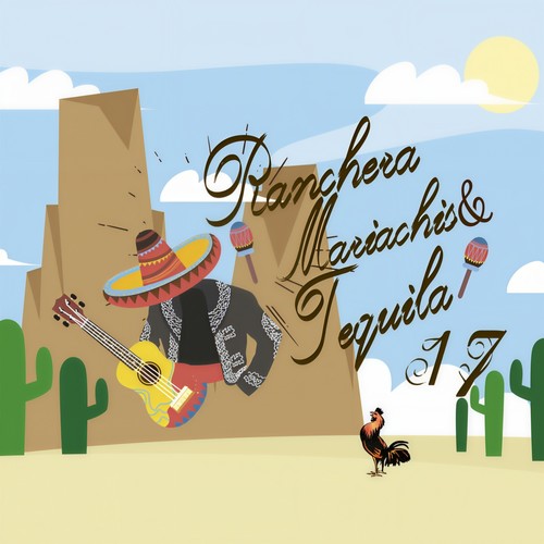 Rancheras, Mariachis & Tequila, Vol. 17