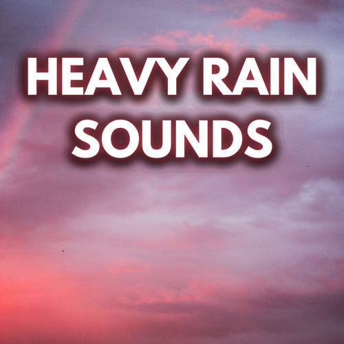 Heavy Rain Sounds (Loopable, No Fade)