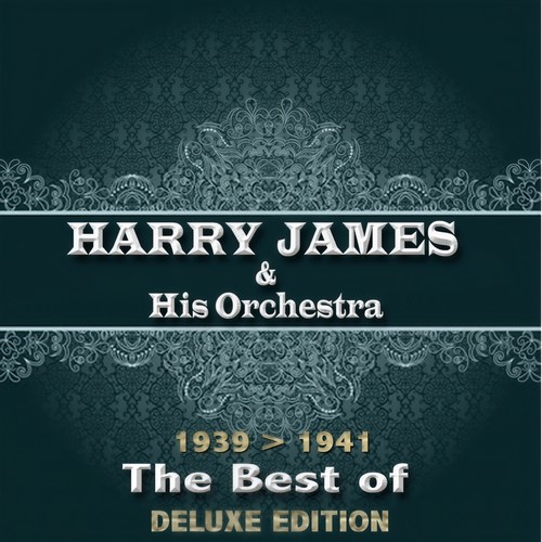 The Best of Harry James from 1939 to 1941 (Deluxe Edition)