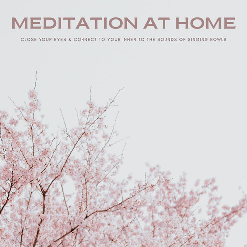 Meditation At Home: Close Your Eyes & Connect To Your Inner To The Sounds Of Singing Bowls