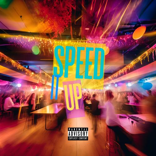 Speed It Up (Explicit)