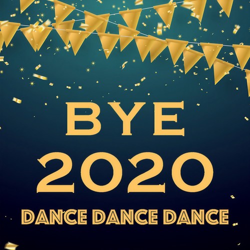 Bye 2020 Dance Dance Dance