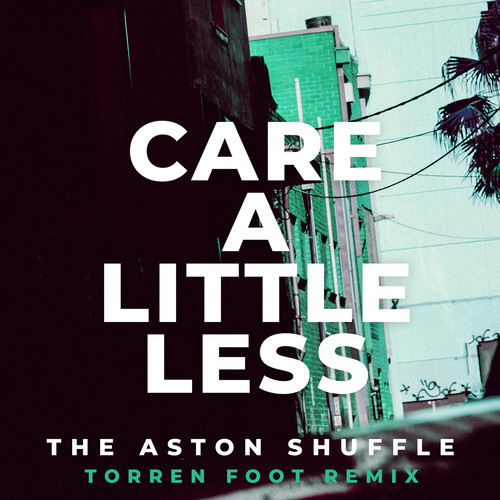 Care A Little Less (Torren Foot Remix) [Explicit]