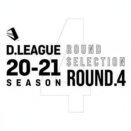 D.LEAGUE 20 -21 SEASON - ROUND SELECTION - ROUND.4