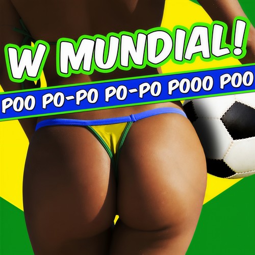 W Mundial! Poo Po-Po Po-Po Pooo Poo