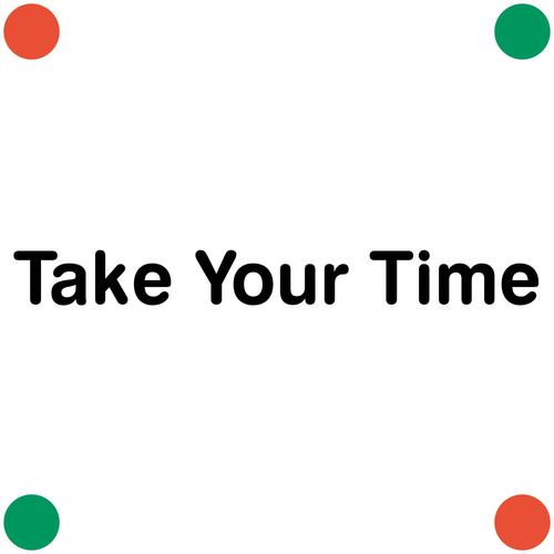 Take Your Time