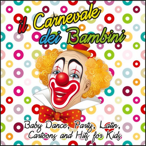 Il carnevale dei bambini (Baby Dance, Party, Latin, Cartoons and Hits for Kids)