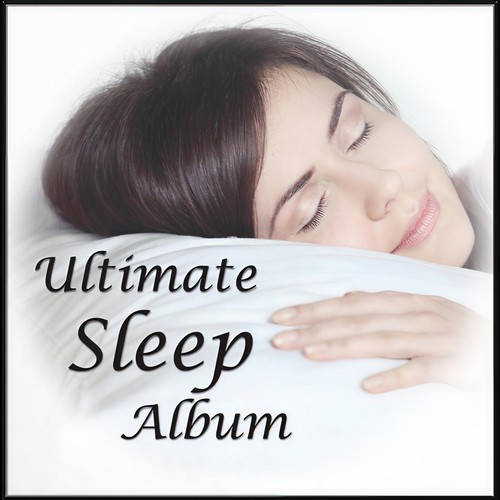 Ultimate Sleep Album: for Deep, Healing, Restful Sleep and Relieving Insomnia