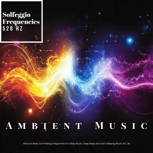 Solfeggio Frequencies 528 Hz (Binuaral Beats Healing Melodies and Anxiert Relief Volume 36)
