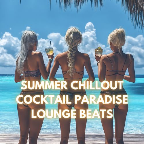 Summer Chillout Cocktail Paradise Lounge Beats