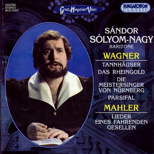 Solyom-Nagy, Sandor: Wagner Arias and Mahler's Lieder Eines Fahrenden Gesellen