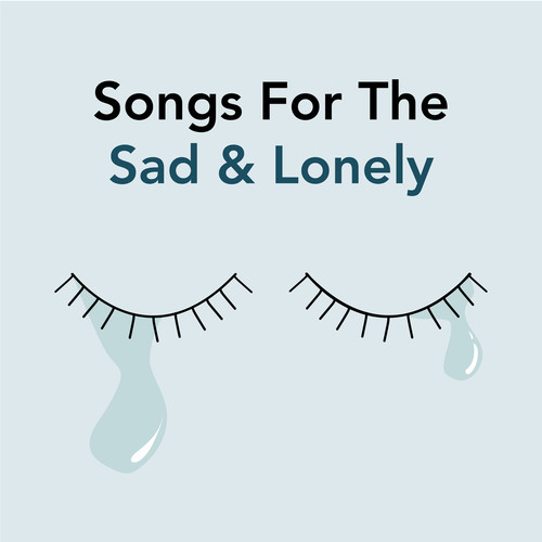 Songs For The Sad & Lonely (Explicit)