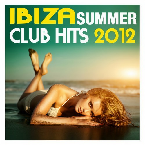 Ibiza Summer Club Hits 2012 (Explicit)