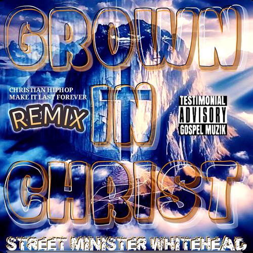 Grown In Christ (CHH MAKE IT LAST FOREVER REMIX)