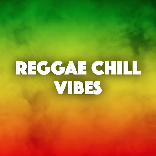 Reggae Chill Vibes (Explicit)