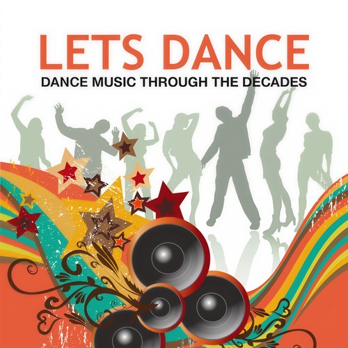 Lets Dance: Dance Music Through the Decades